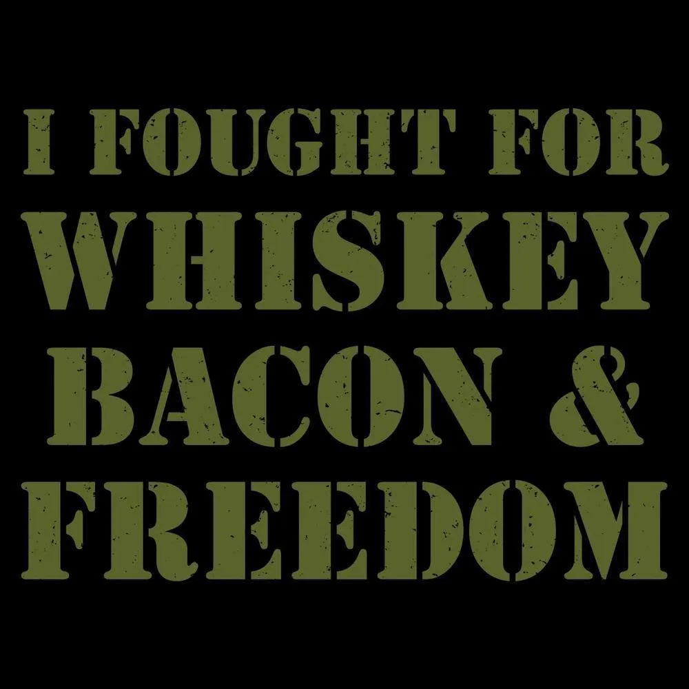 I Fought For Whiskey, Bacon & Freedom T-Shirt - Black